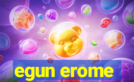 egun erome